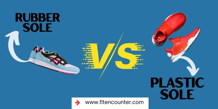Rubber Soles vs. Plastic Soles - Which One to Choose