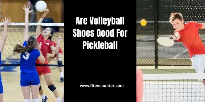 Are Volleyball Shoes Good For Pickleball