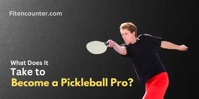 What Does It Take to Become a Pickleball Pro