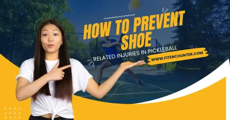 How to Prevent Shoe-Related Injuries In Pickleball – Detail Guide