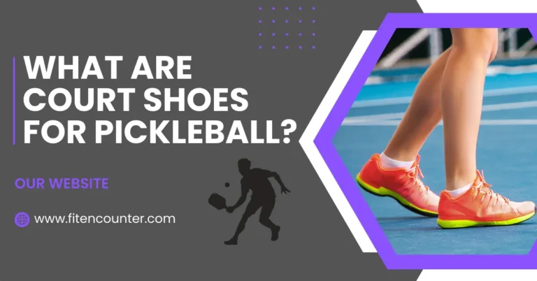 What Are Court Shoes For Pickleball? Complete Guide