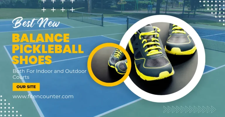 Best New Balance Pickleball Shoes – Both For Indoor and Outdoor Courts