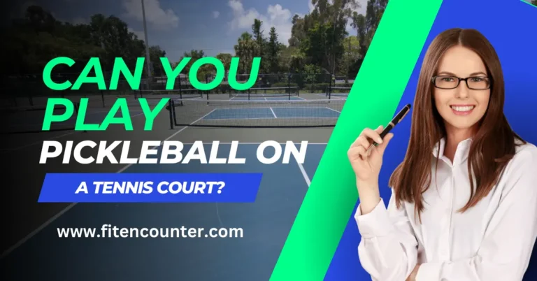Can you Play Pickleball on a Tennis Court? A Detailed Guide
