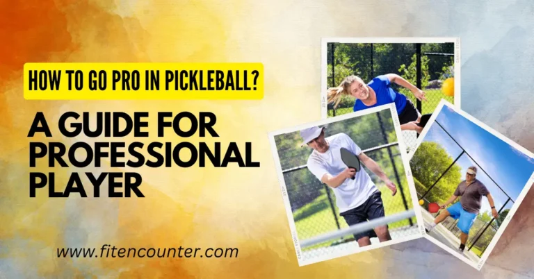 How To Go Pro In Pickleball? A Guide For Professional Player