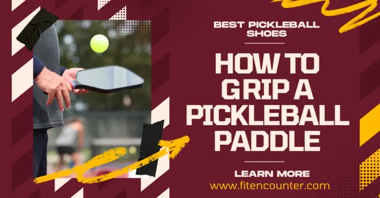 How To Grip A Pickleball Paddle? Different Ways Explained